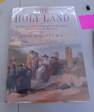Item #41508 The Holy Land 123 Colored Facsimile Lithographs and the Journal from His Visit to the...