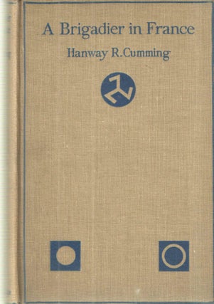 Item #41569 A Brigadier in France 1917-1918. Hanway R. Cumming