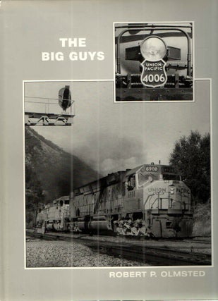 Item #41705 The Big Guys; Union Pacifics Largest Locomotives 1949-1997. Robert P. Olmsted