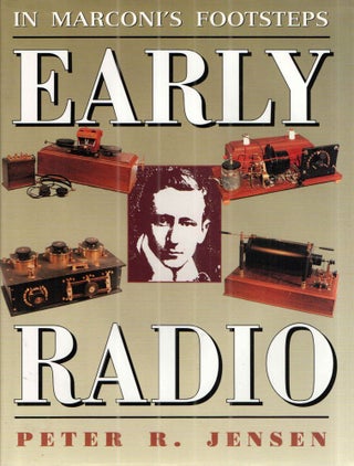 Item #41771 In Marconi's Footsteps: 1894 To 1920 Early Radio. Peter R. Jensen
