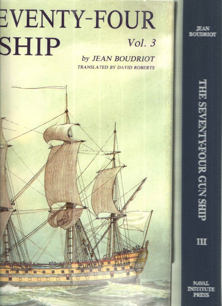 Item #41808 Seventy-Four Gun Ship: A Practical Treatise on the Art of Naval Architecture Masts, Sails, Rigging (Seventy-Four Gun Ship) Volume 3. Jean Boudriot.