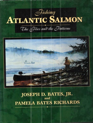 Item #41902 Fishing Atlantic Salmon: The Flies and the Patterns. Joseph D., Pamela Bates...