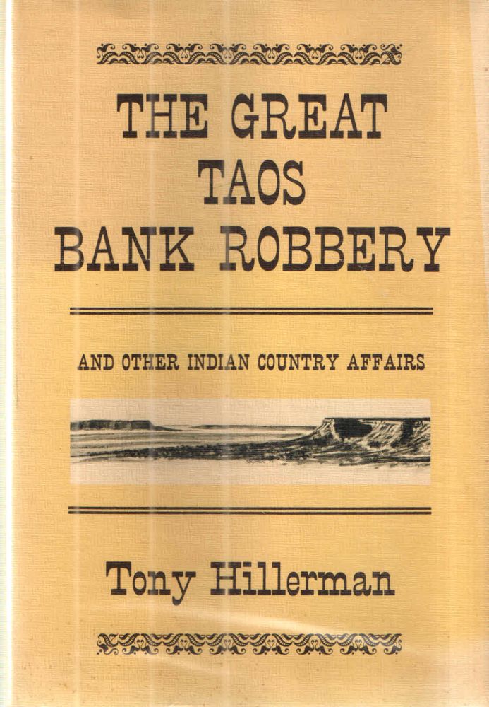 Item #41913 The Great Taos Bank Robbery, and other Indian country affairs. Tony Hillerman.