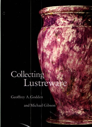 Item #41969 Collecting Lustreware. Geoffrey A., Michael Godden Gibson