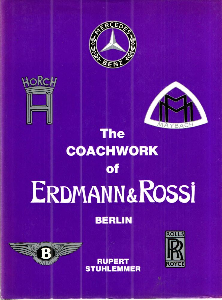 Item #41973 The Coachwork of Edrmann & Rossi Berlin. Rupert Stuhlemmer.