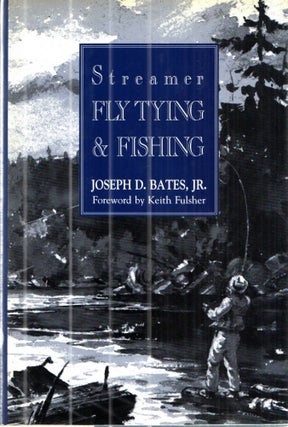 Item #42068 Streamer Fly Tying and Fishing. Joseph D. Bates