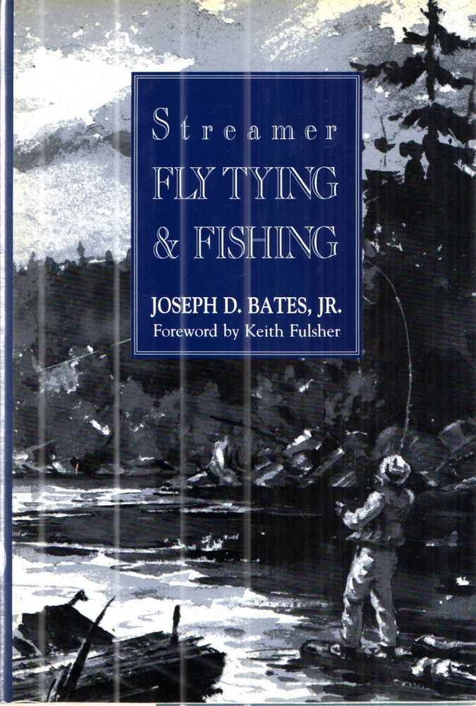 Item #42068 Streamer Fly Tying and Fishing. Joseph D. Bates.