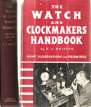 Item #42391 The Watch and Clockmakers Handbook. F J. Britten