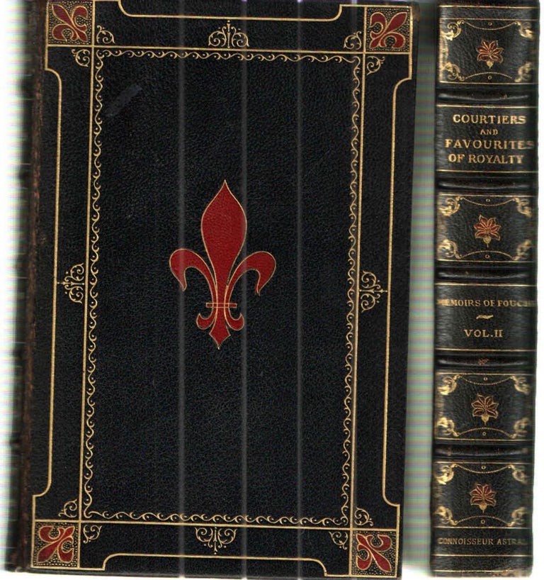 Item #42476 Courtiers and Favourites of Royalty Memoirs of Fouche In Two Volumes.