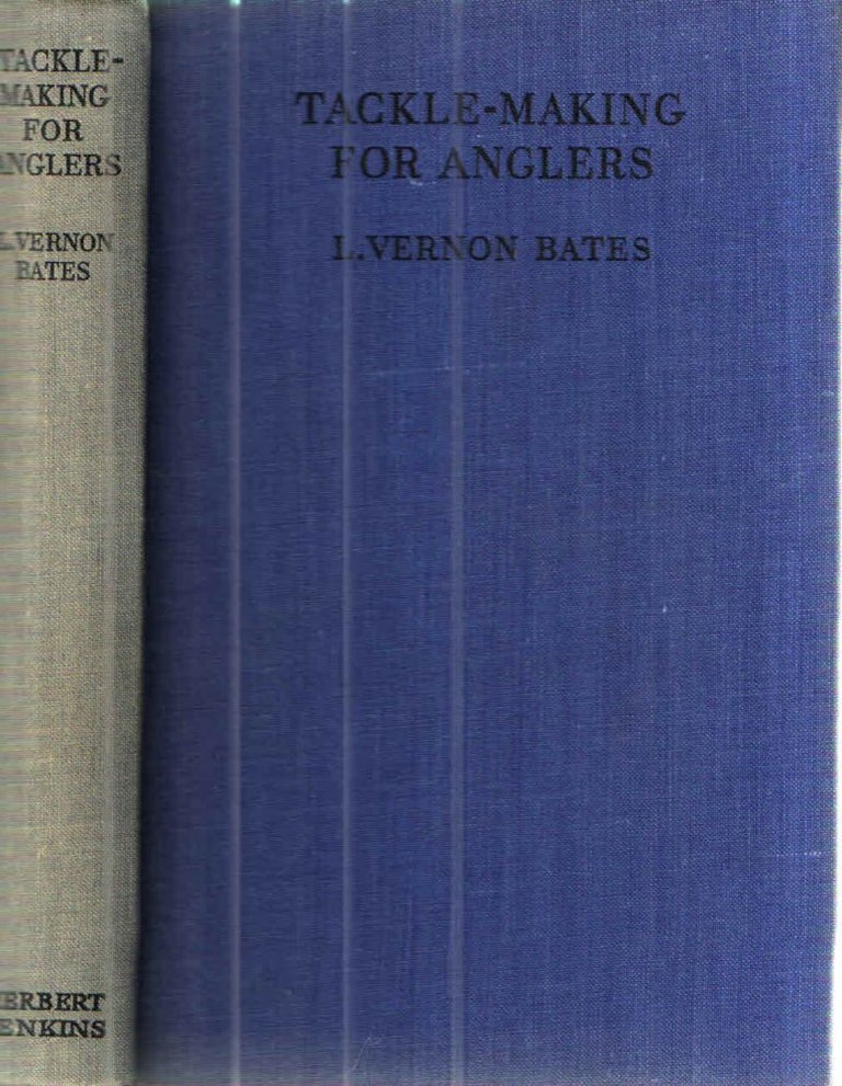 Item #42492 Tackle Making for Anglers. L. Vernon Bates.