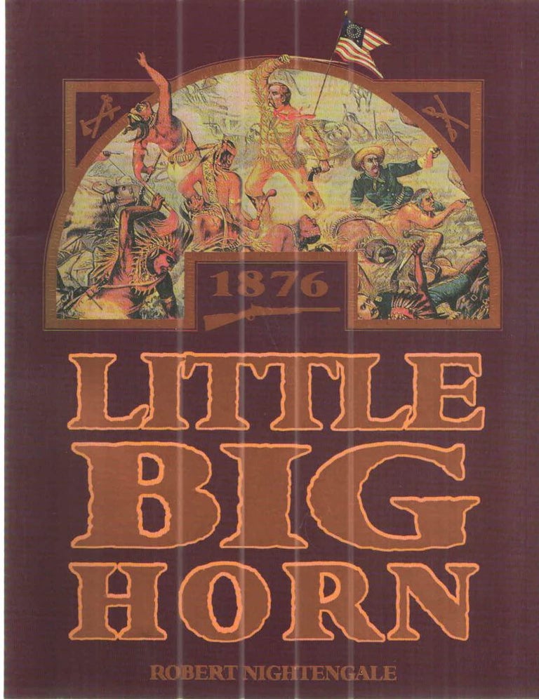 Item #42527 Little Big Horn. Robert Nightengale.
