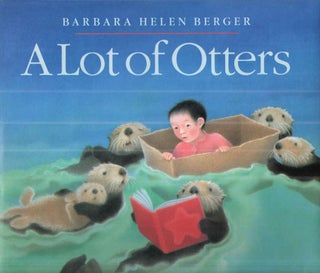 Item #42591 A Lot of Otters. Barbara Helen Berger