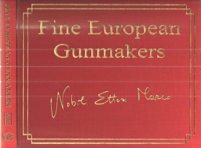 Item #42645 Fine European Gunmakers; Best Continental European Gunmakers and Engravers. Marco E. Nobili.