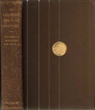 Item #42652 The Cambridge Ancient History Volume VI; Macedon 401-301 B.C. S. A. Cook J B. Bury, F...