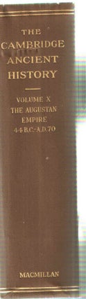 Item #42655 The Cambridge Ancient History Volume X; The Augustan Empire 44 B.C. - A.D. 70. F. E....