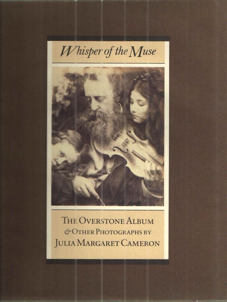 Item #42665 Whisper of the Muse The Overstone Album and other Photographs by Julia Margaret Cameron. Mike Weaver.