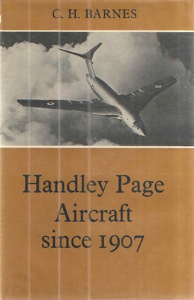 Item #42777 Handley Page Aircraft Since 1907. C H. Barnes
