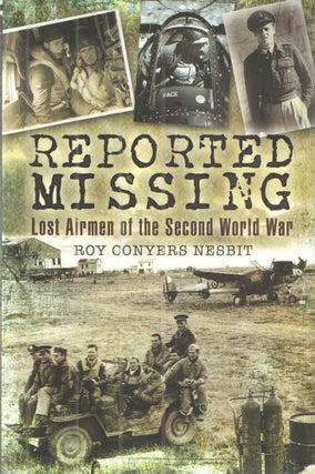 Item #42798 Reported Missing; Lost Airmen of the Second World War. Roy Conyers Nesbit