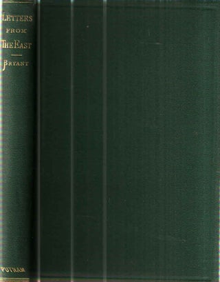 Item #43009 Letters from the East. William Cullen Bryant