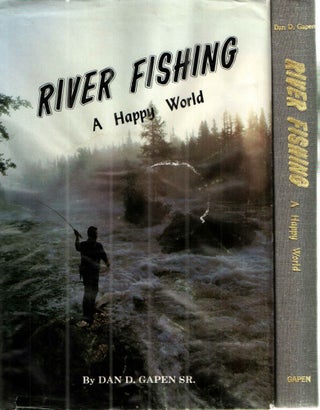Item #43065 River Fishing A Happy World. Dan D. Gapen Sr