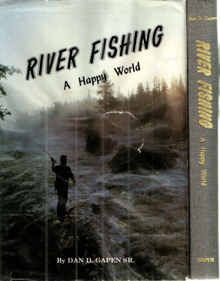 Item #43065 River Fishing A Happy World. Dan D. Gapen Sr.