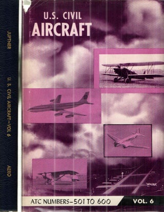 Item #43126 U.S. Civil Aircraft Series; Vol. 6 (ATC 501-ATC 600). Joseph P. Juptner