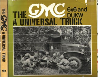 Item #43319 Gmc Six by Six and Dukw; A Universal Truck. Boniface and Jeudy