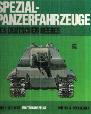 Item #43321 Spezial-Panzer-Fahrzeuge Des Deutschen Heeres. Walter J. Spielberger