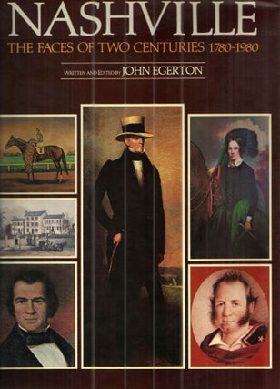 Item #43523 Nashville The Faces of Two Centuries 1780-1980. John Egerton