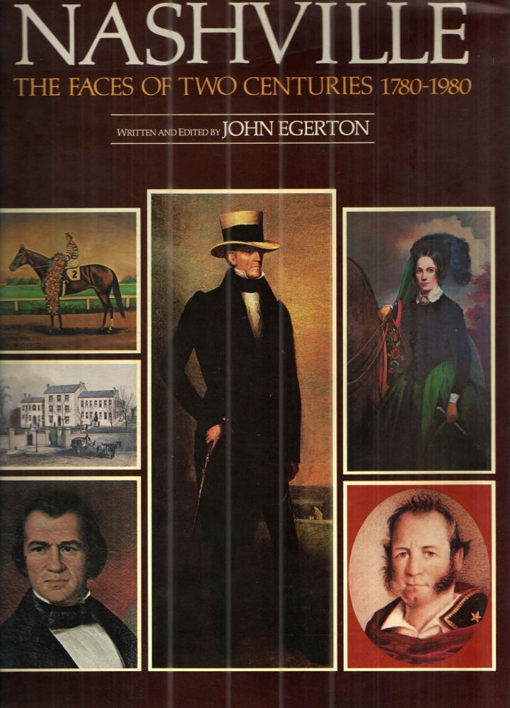 Item #43523 Nashville The Faces of Two Centuries 1780-1980. John Egerton.