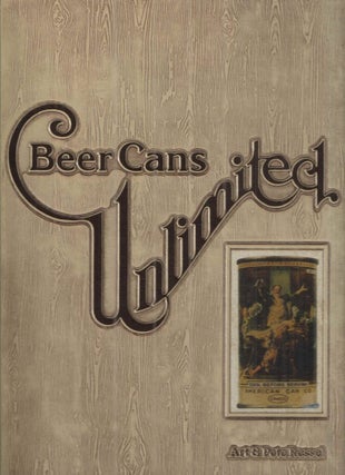 Item #43529 Beer cans unlimited A value guide to beer can collecting. Art, Pete Ressel