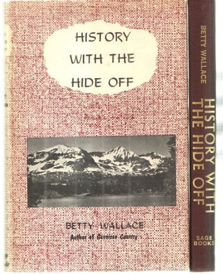 Item #43543 History with the Hide Off. Betty Wallace