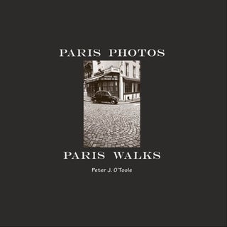 Item #43603 Paris Photos Paris Walks. Peter J. O'Toole