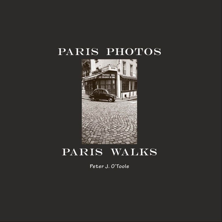 Item #43603 Paris Photos Paris Walks. Peter J. O'Toole.
