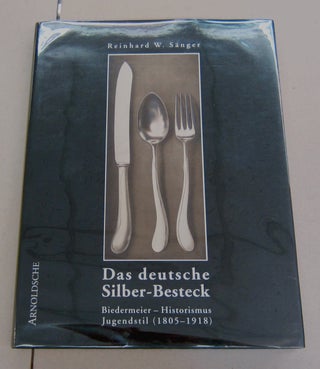 Item #43648 Das Deutsche Silber-Besteck; Biedermeier - Historismus Jegendstil (1805-1918) Firman,...