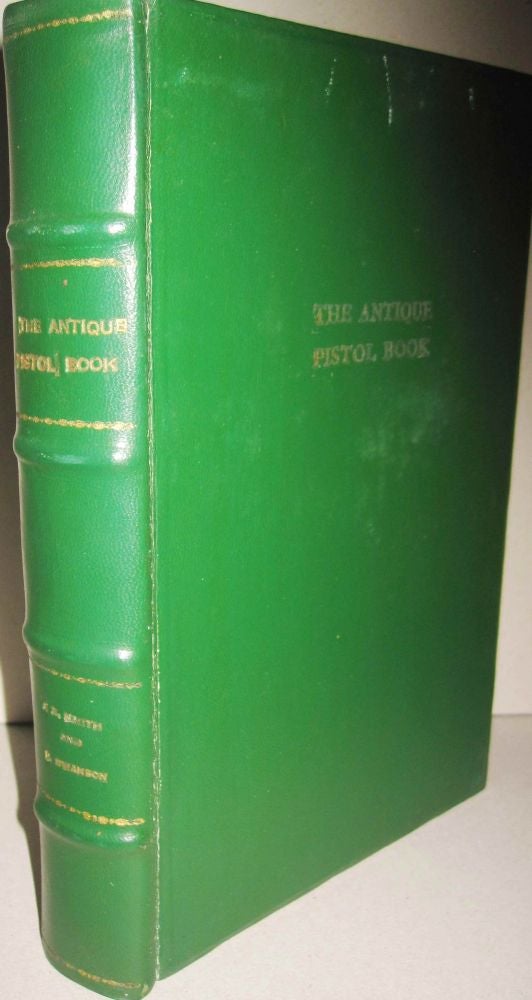Item #43842 The Antique Pistol Book. James A. Smith, Elmer Swanson.