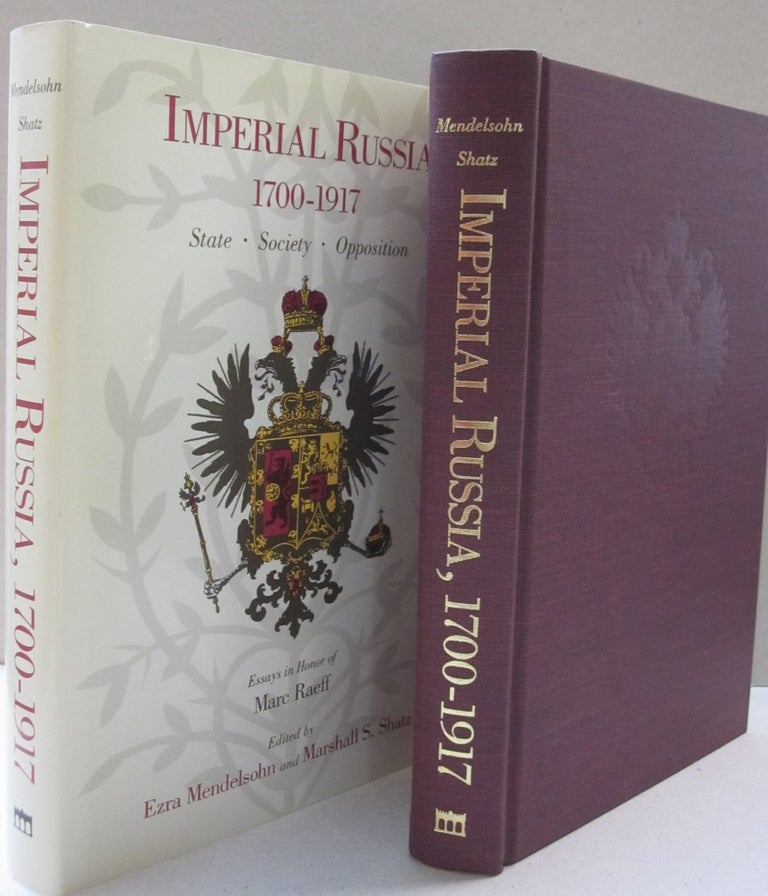 Item #43976 Imperial Russia, 1700-1917: State, Society, Opposition Essays in Honor of Marc Raeff. Ezra Mendelsohn.