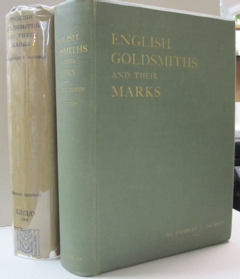 Item #44143 English Goldsmiths and Their Marks; A History of the Goldsmiths and Plate Workers of England, Scotland and Ireland with over Thirteen Thousand Marks reproduced in facsimile from authentic examples of plate and Tables of Date Letters and other Hall-Marks used in the Assay Offices of the United Kingdom. Sir Charles J. Jackson.