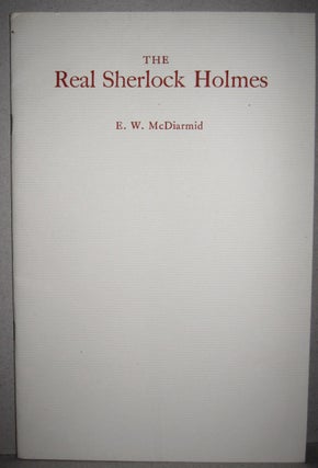 Item #44155 The Real Sherlock Holmes. E W. McDiarmid