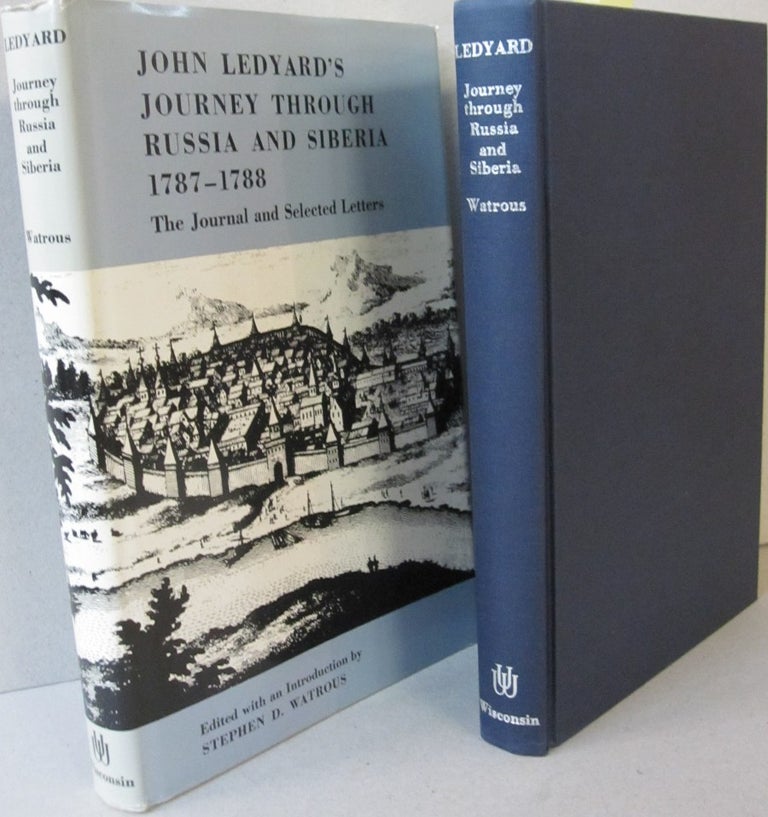 Item #44179 John Ledyard's Journey Through Russia and Siberia 1787-1788; The Journal and Selected Letters. Stephen D. Watrous.