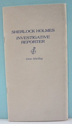 Item #44301 Sherlock Holmes Investigative Reporter. Don Shelby