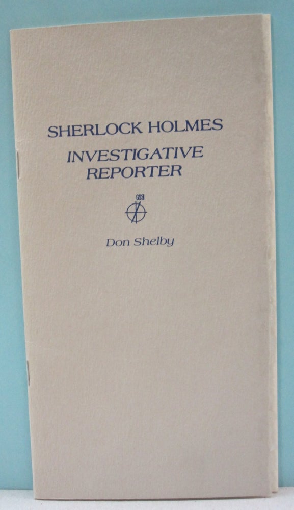 Item #44301 Sherlock Holmes Investigative Reporter. Don Shelby.