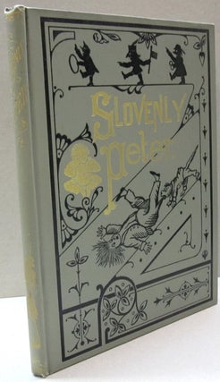Item #44312 Slovenly Peter; or Cheerful Stories and Funny Pictures, for Good Little Folks. Dr...