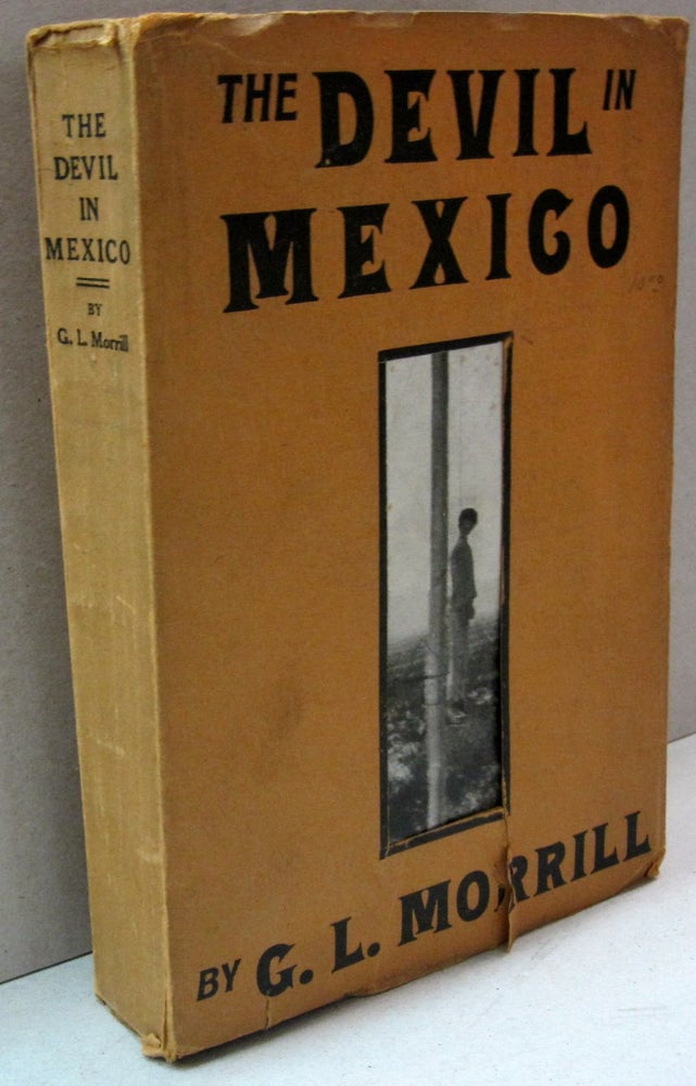 Item #44440 The Devil in Mexico. G L. Morrill.
