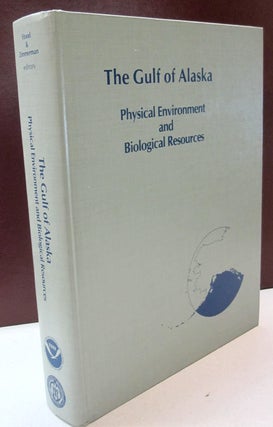 Item #44468 The Gult of Alaska; Physical Environment and Biological Resources. Donald W. Hood,...