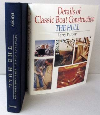 Item #44484 Details of Classic Boat Construction The Hull. Larry Pardey