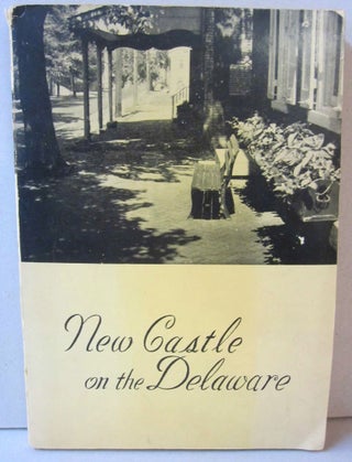 Item #44488 New Castle on the Delaware; Dutch Tercentenary Edition 1651-1951. Jeannette Eckman