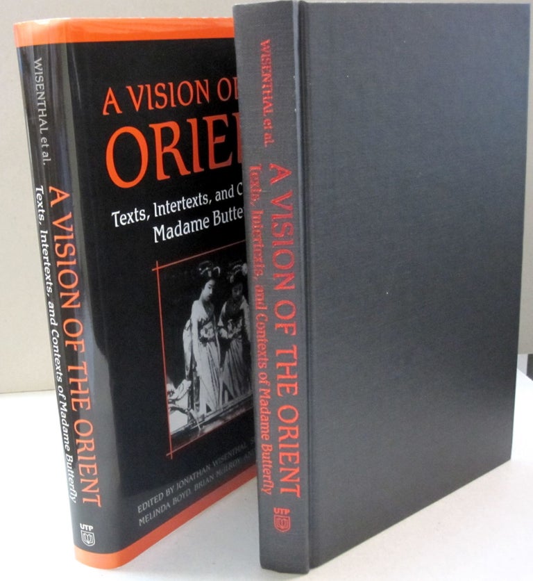 Item #44826 A Vision of the Orient Texts, Intertexts, and Contexts of Madame Butterfly. -Jonathan Wisenthal, -Sherrill E. Grace, -Melinda Boyd.