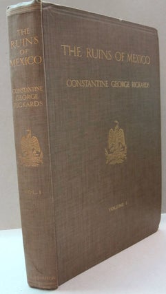 Item #44879 The Ruins of Mexico; Volume 1. Constantine George Rickards