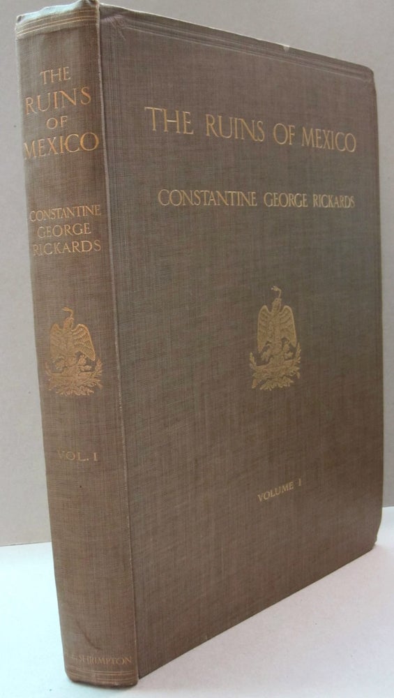 Item #44879 The Ruins of Mexico; Volume 1. Constantine George Rickards.